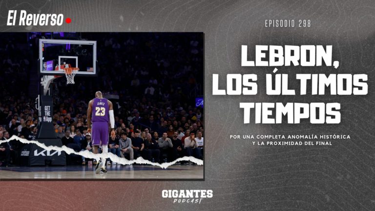 El Reverso 297: LeBron, los últimos tiempos